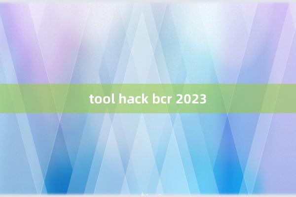 tool hack bcr 2023