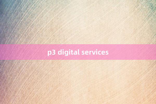 p3 digital services