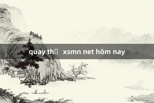 quay thử xsmn net hôm nay