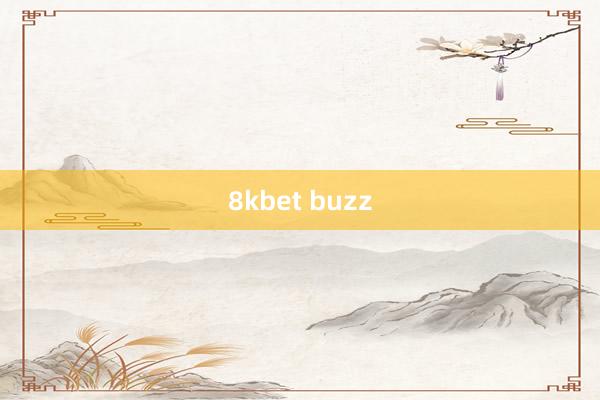 8kbet buzz