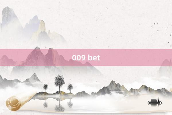 009 bet