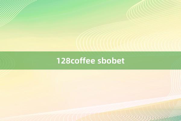 128coffee sbobet