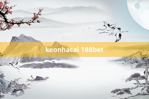 keonhacai 188bet