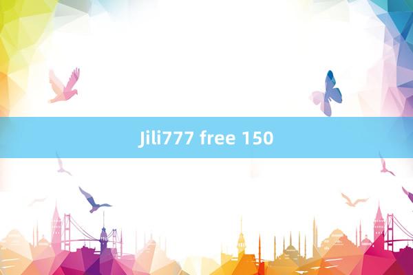 Jili777 free 150