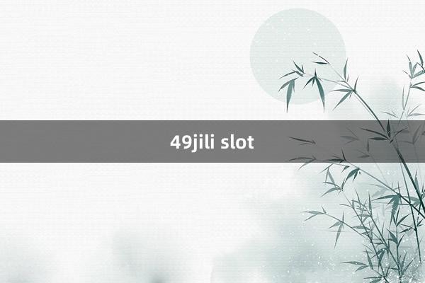 49jili slot