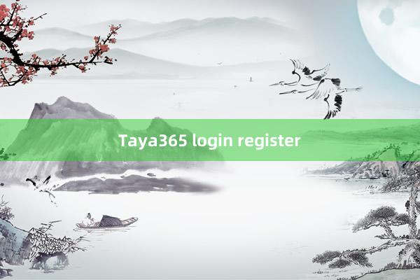 Taya365 login register