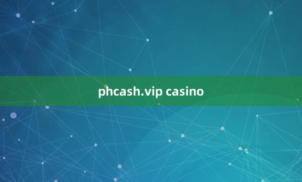 phcash.vip casino